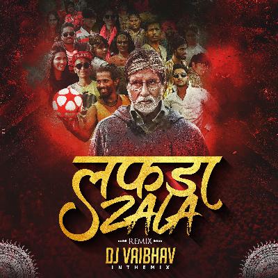 Lafda Zala (Jhund) - Dj Vaibhav In The Mix